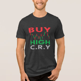 Buy High, Cry Funny Trader Quote Tri-Blend Shirt