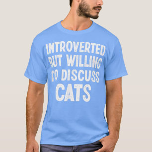 Buy Introverted But Willing To Discuss Cats Men an T-Shirt