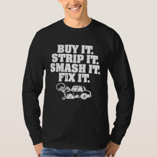 Buy It Strip It Smash It Fix It Demo Cars Riding R T-Shirt