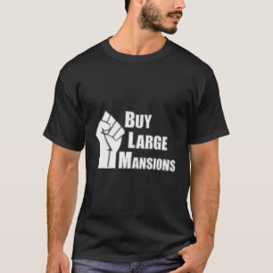 Buy Large Mansions Blm Funny Political T-Shirt