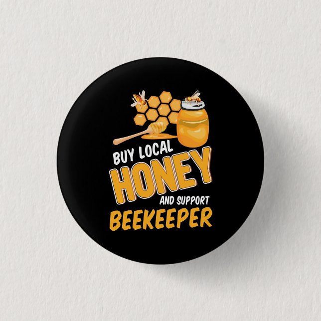 Buy Local Honey And Support Beekeeper 1 Inch Round Button (Front)
