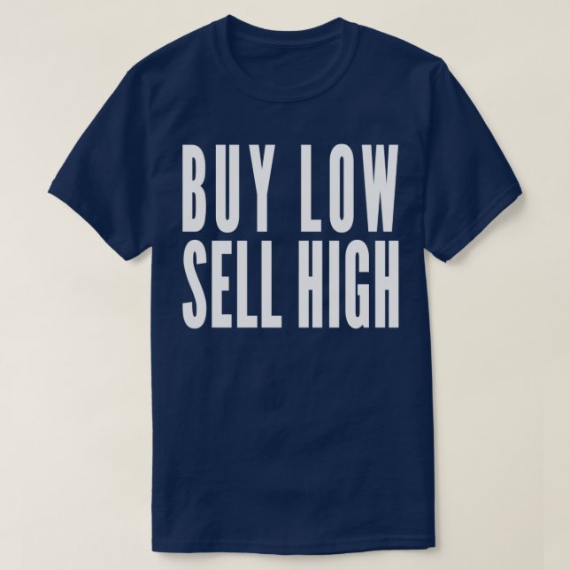 Buy Low Sell High Funny Stock Forex Trader 3 T-Shirt (Design Front)