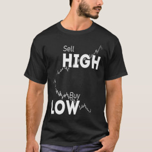Buy low sell high stocks Forex and Crypto Trader I T-Shirt