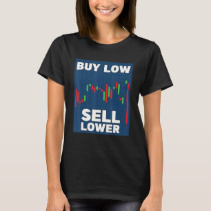 Buy Low Sell Lower Cryptocurrency Bitcoin Blockch T-Shirt