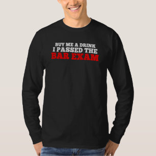 Buy Me A Drink I Passed The Bar Exam T-Shirt