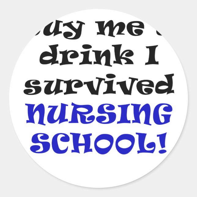 Buy me a Drink I Survived Nursing School Classic Round Sticker (Front)