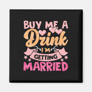 Buy Me A Drink I'm Getting Married 1  Magnet