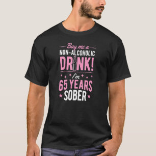 Buy Me A Non Alcoholic Drink I'm 65 Years Sober An T-Shirt