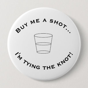 "Buy me a shot..." Big Button