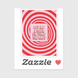 Buy Me a Shot, I’m Tying the Knot