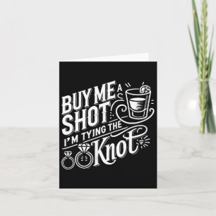Buy Me A Shot I'm Tying Knot Wedding Bachelor  Card