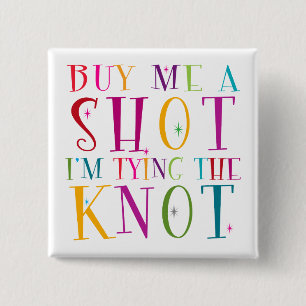 Buy Me A Shot I'm Tying The Knot 2 Inch Square Button