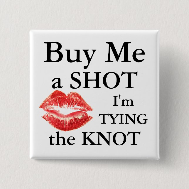 Buy Me A Shot Im Tying The Knot 2 Inch Square Button (Front)