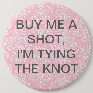 Buy Me A Shot, I'm Tying The Knot Button