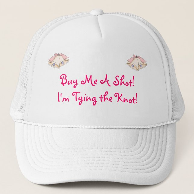 Buy me a shot! I'm tying the knot! funny hat (Front)