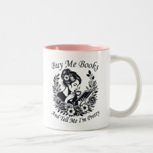 Buy Me Books And Tell Me I'm Pretty Two-Tone Coffee Mug