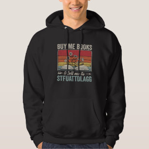 Buy Me Books And Tell Me To STFUATTDLAGG Reader Vi Hoodie