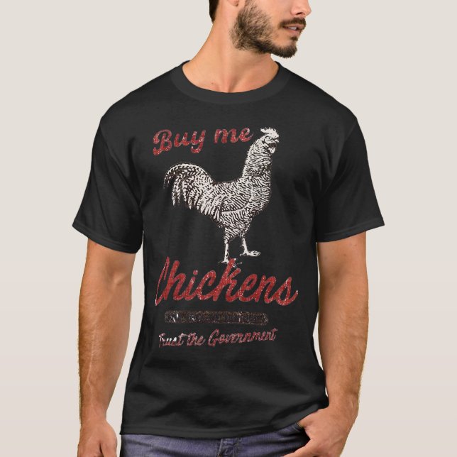 Buy Me Chickens (2) T-Shirt (Front)