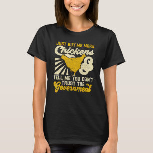 Buy Me Chickens And Tell Me You Don t Trust The Go T-Shirt