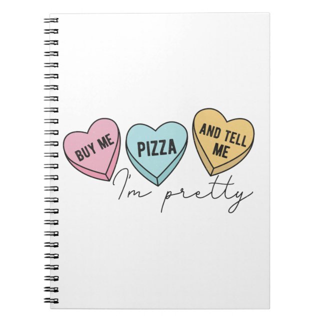Buy Me Pizza And Tell Me I'm Pretty Notebook (Front)