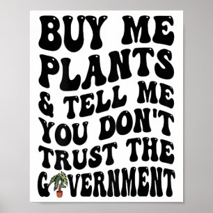Buy Me Plants And Tell Me You Don't Trust (on Back Poster