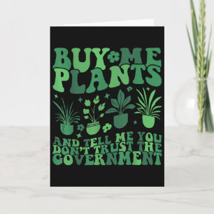 Buy Me Plants And Tell Me You Don't Trust The Gove Card