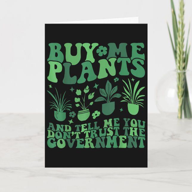 Buy Me Plants And Tell Me You Don't Trust The Gove Card (Front)