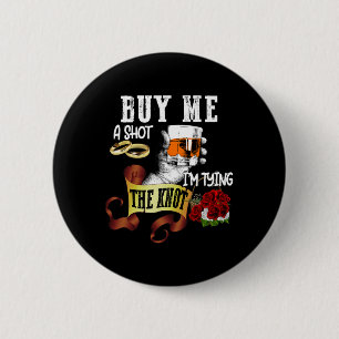 Buy Me Shot Im Tying Knot Funny Bachelor Party  2 Inch Round Button