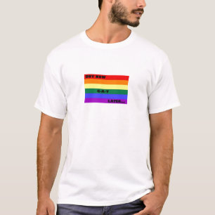 BUY NOW GAY LATER T-Shirt