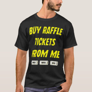 Buy Raffle Tickets Here From Me & Buy 5050 Tickets T-Shirt