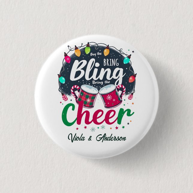 "Buy the Bling, Bring the Cheer." 1 Inch Round Button (Front)