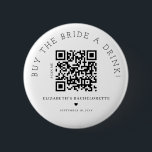 Buy The Bride A Drink QR Code Button<br><div class="desc">Modern and elegant design printed Buy The Bride A Drink QR Code button that can be customized with your text. Please click the "Customize it" button and use our design tool to modify this template. Check out the Graphic Art Design store for other products that match this design!</div>