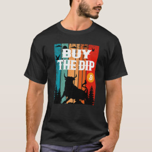 Buy The Dip Crypto Bitcoin Trading & Mining Asset T-Shirt