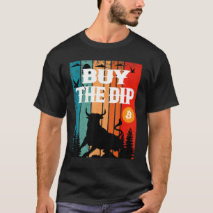 Buy The Dip Crypto Bitcoin Trading & Mining Asset  T-Shirt