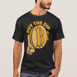 Buy The Dip Crypto Currency Blockchain Bitcoin 1 T-Shirt