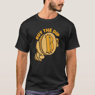 Buy The Dip Crypto Currency Blockchain Bitcoin   T-Shirt