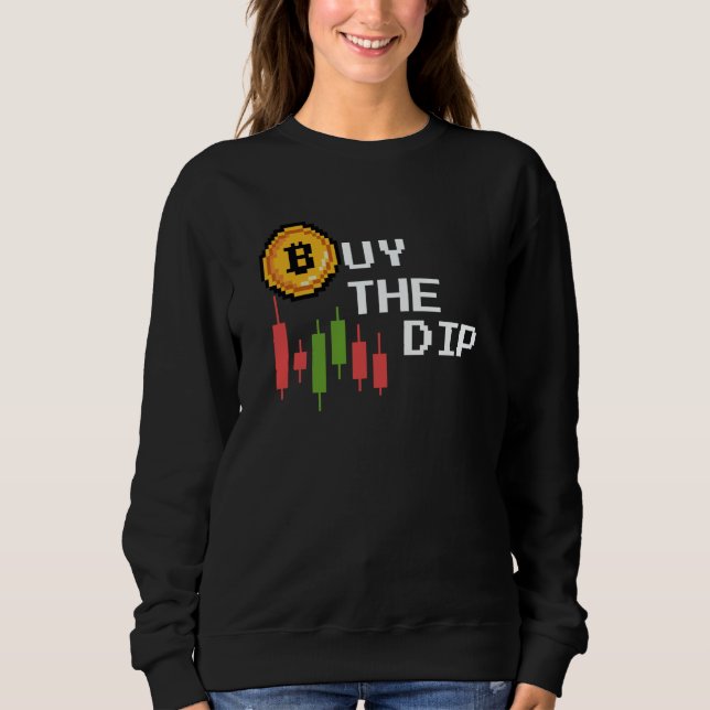 Buy The Dip Cryptocurrency Blockchain Trader Best  Sweatshirt (Front)