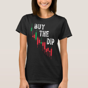Buy The Dip Cryptocurrency Blockchain Trader Best  T-Shirt
