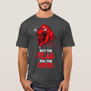 Buy The Fear Sell The Greed Stock market Trading T-Shirt
