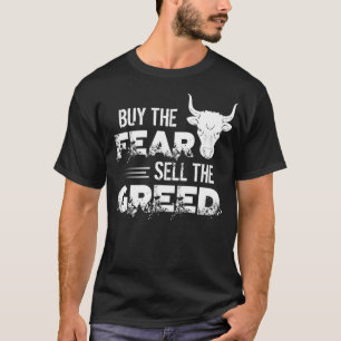 Buy The Fear, Sell The Greed Trading & Investing S T-Shirt