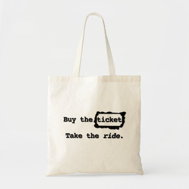 Buy the ticket. Take the ride. Tote (Front)