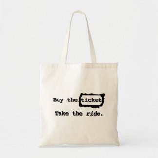 Buy the ticket. Take the ride. Tote Bag