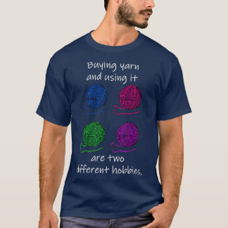 Buying Yarn Different Hobbies Knitting Crochet T-Shirt