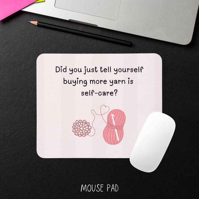 “Buying Yarn Is Self-Care” Funny Knitting Mousepad (Did you just tell yourself buying more yarn is self-care mouse pad)