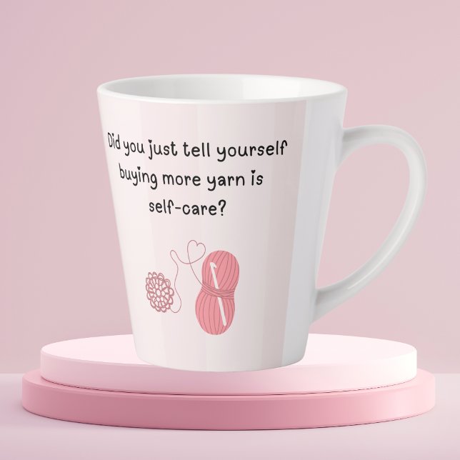 “Buying Yarn Is Self-Care” Funny Latte Mug (Did you just tell yourself buying yarn is self-care? Latte mug)
