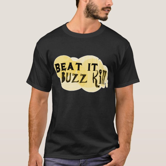 Buzz Kill T-Shirt (Front)