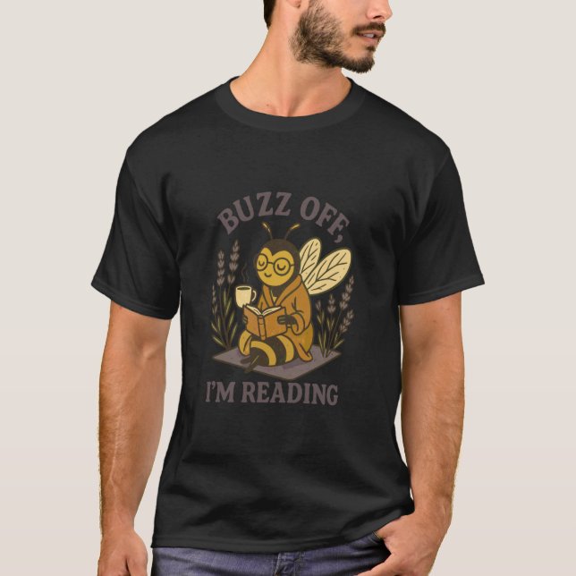 Buzz Off I am Reading Book Lover T-Shirt (Front)
