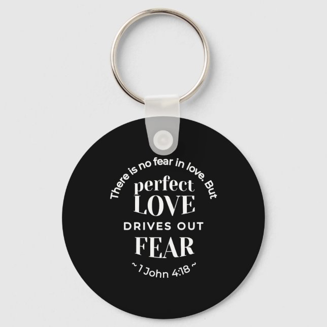 BW 'Perfect Love Drives Out Fear' - 1 John 4:18 Keychain (Front)