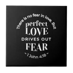 BW 'Perfect Love Drives Out Fear' - 1 John 4:18 Tile