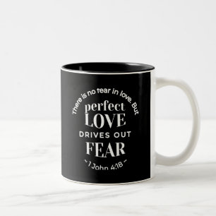 BW 'Perfect Love Drives Out Fear' - 1 John 4:18 Two-Tone Coffee Mug